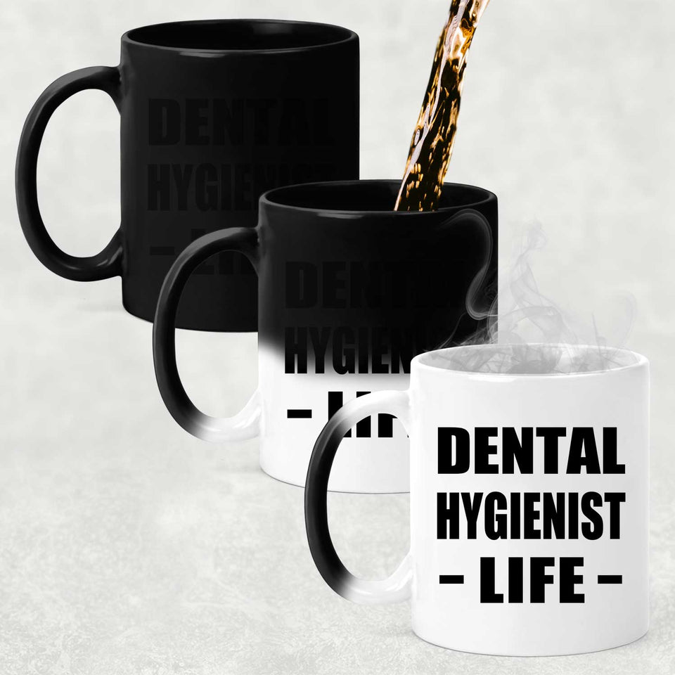 Dental Hygienist Life - 11oz Color Changing Mug