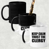 Keep Calm and Trust The Clergy - 11oz Color Changing Mug