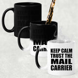 Keep Calm and Trust The Mail Carrier - 11oz Color Changing Mug