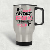 If It Ain't Broke, Grandma Already Fixed It - Silver Travel Mug