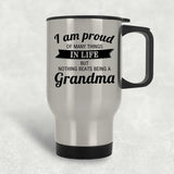 Proud of Many Things In Life, Nothing Beats Being a Grandma - Silver Travel Mug