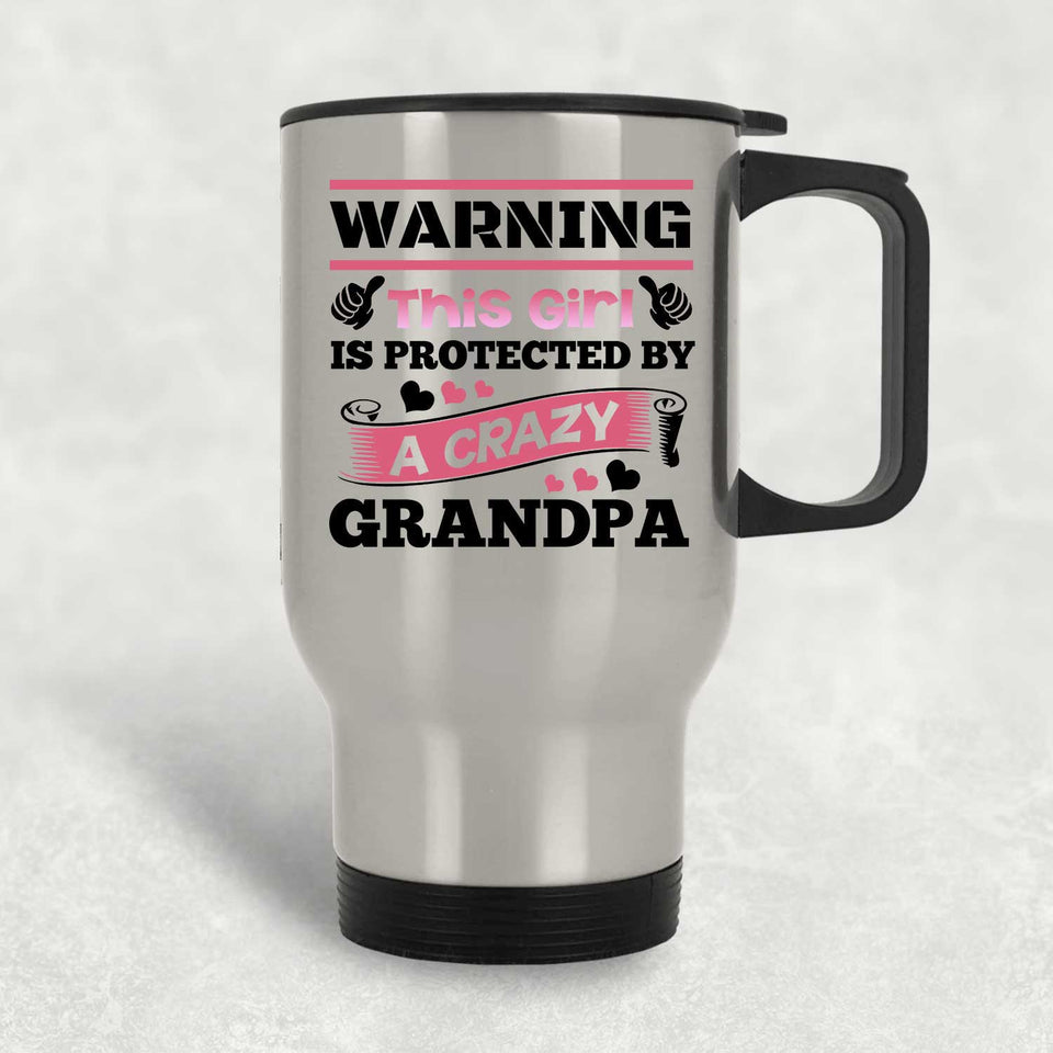 Warning This Girl Is Protected by A Crazy Grandpa - Silver Travel Mug