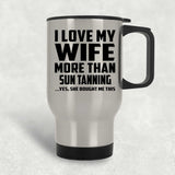 I Love My Wife More Than Sun tanning - Silver Travel Mug
