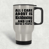 All I Care About Is Kickboxing - Silver Travel Mug