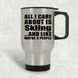 All I Care About Is Skiing - Silver Travel Mug