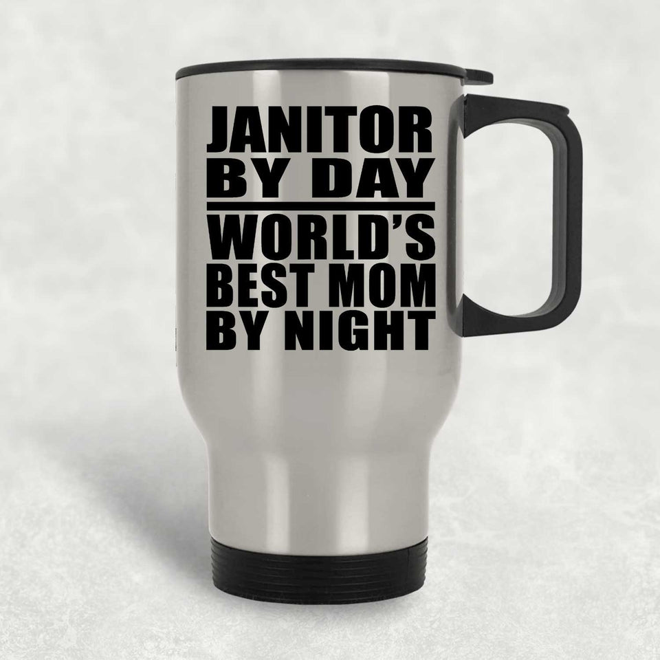Janitor By Day World's Best Mom By Night - Silver Travel Mug