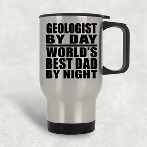 Geologist By Day World's Best Dad By Night - Silver Travel Mug