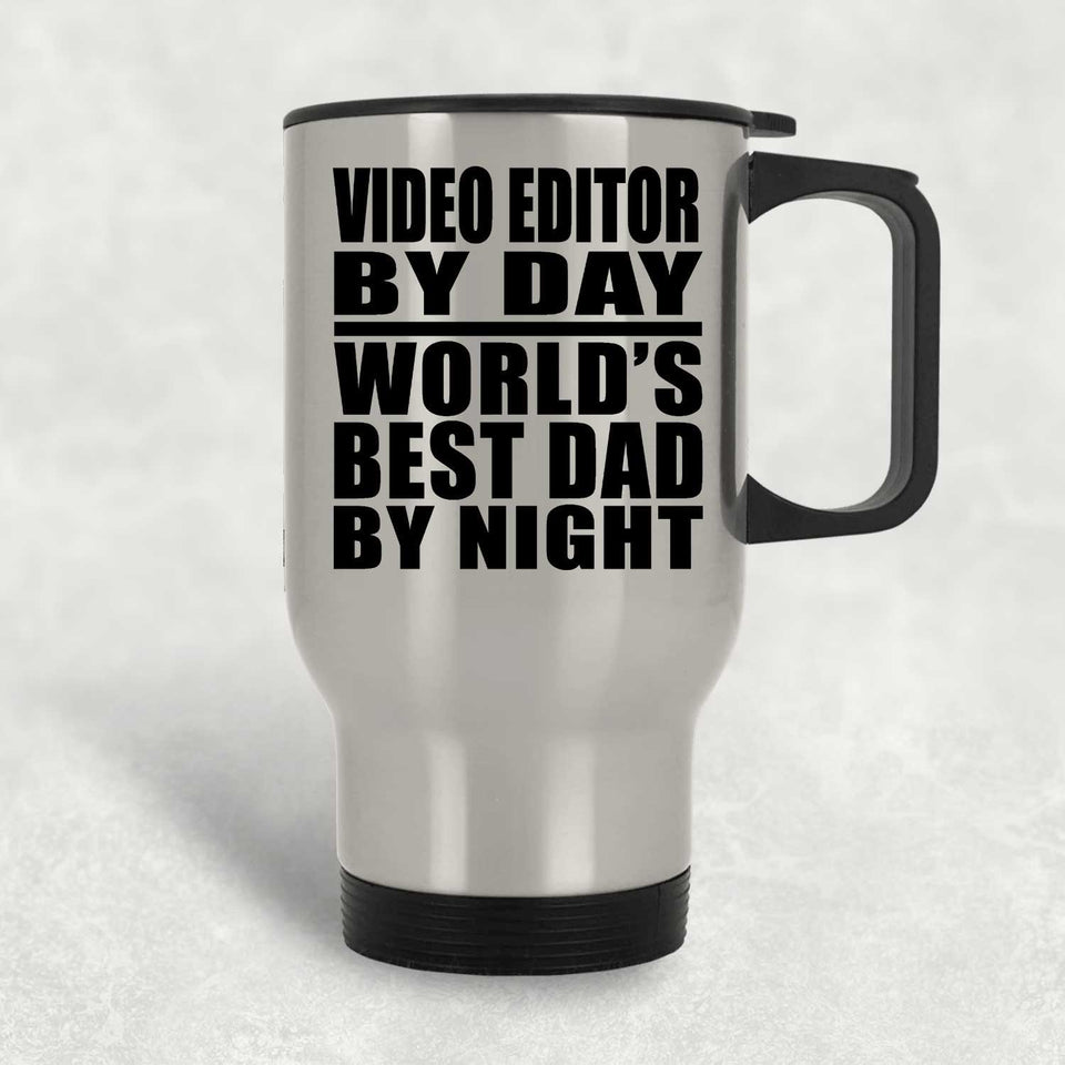 Video Editor By Day World's Best Dad By Night - Silver Travel Mug