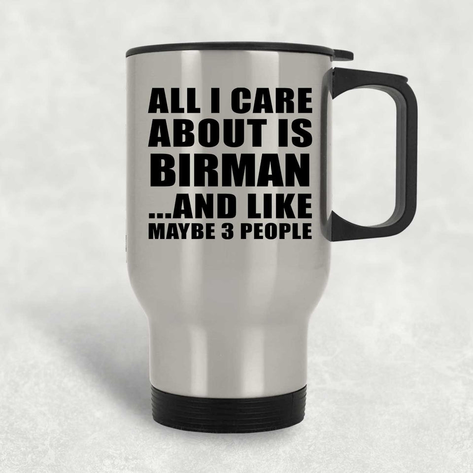 All I Care About Is Birman - Silver Travel Mug