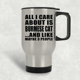 All I Care About Is Burmese Cat - Silver Travel Mug