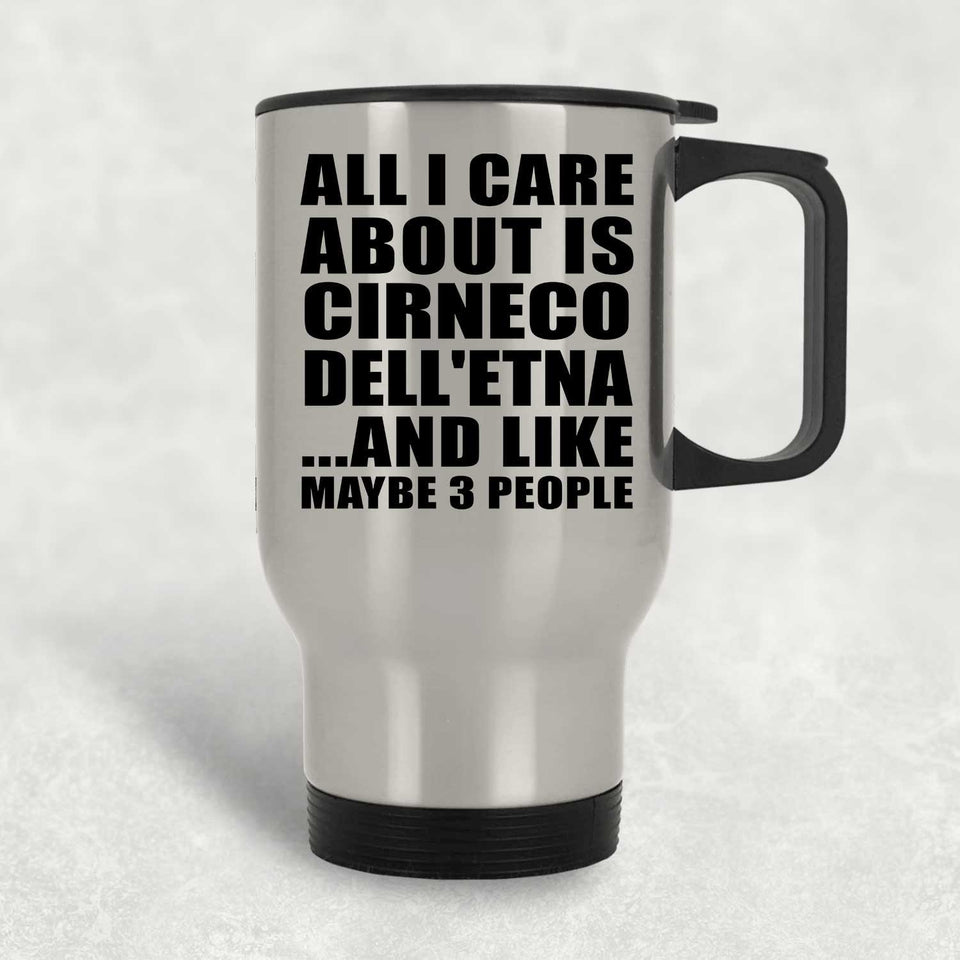 All I Care About Is Cirneco Dell'etna - Silver Travel Mug