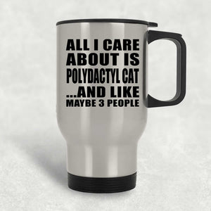 All I Care About Is Polydactyl Cat - Silver Travel Mug