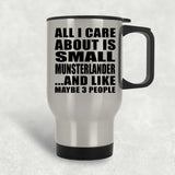 All I Care About Is Small Munsterlander - Silver Travel Mug