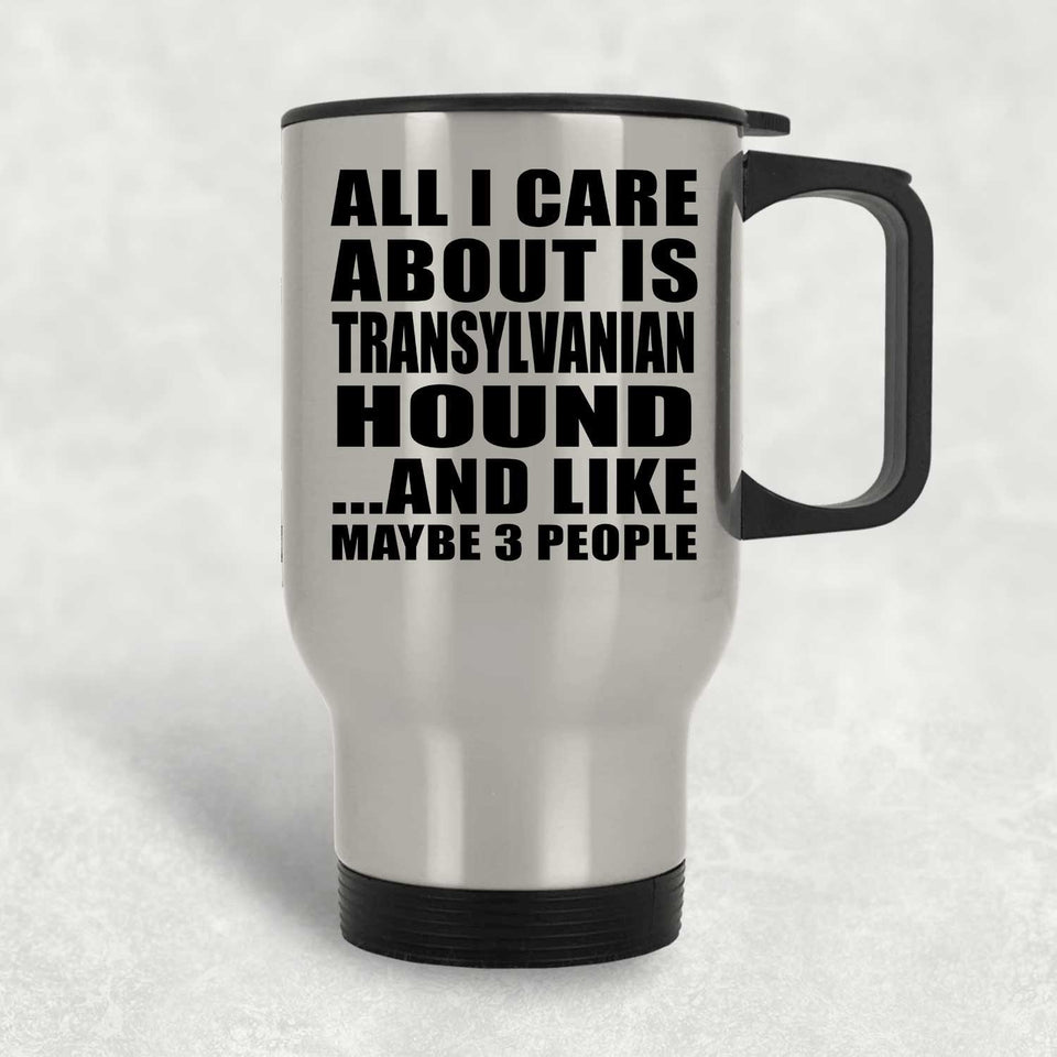 All I Care About Is Transylvanian Hound - Silver Travel Mug