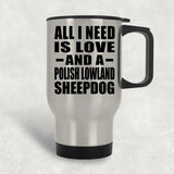 All I Need Is Love And A Polish Lowland Sheepdog - Silver Travel Mug