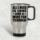 All I Need Is Love And A Wire Fox Terrier - Silver Travel Mug