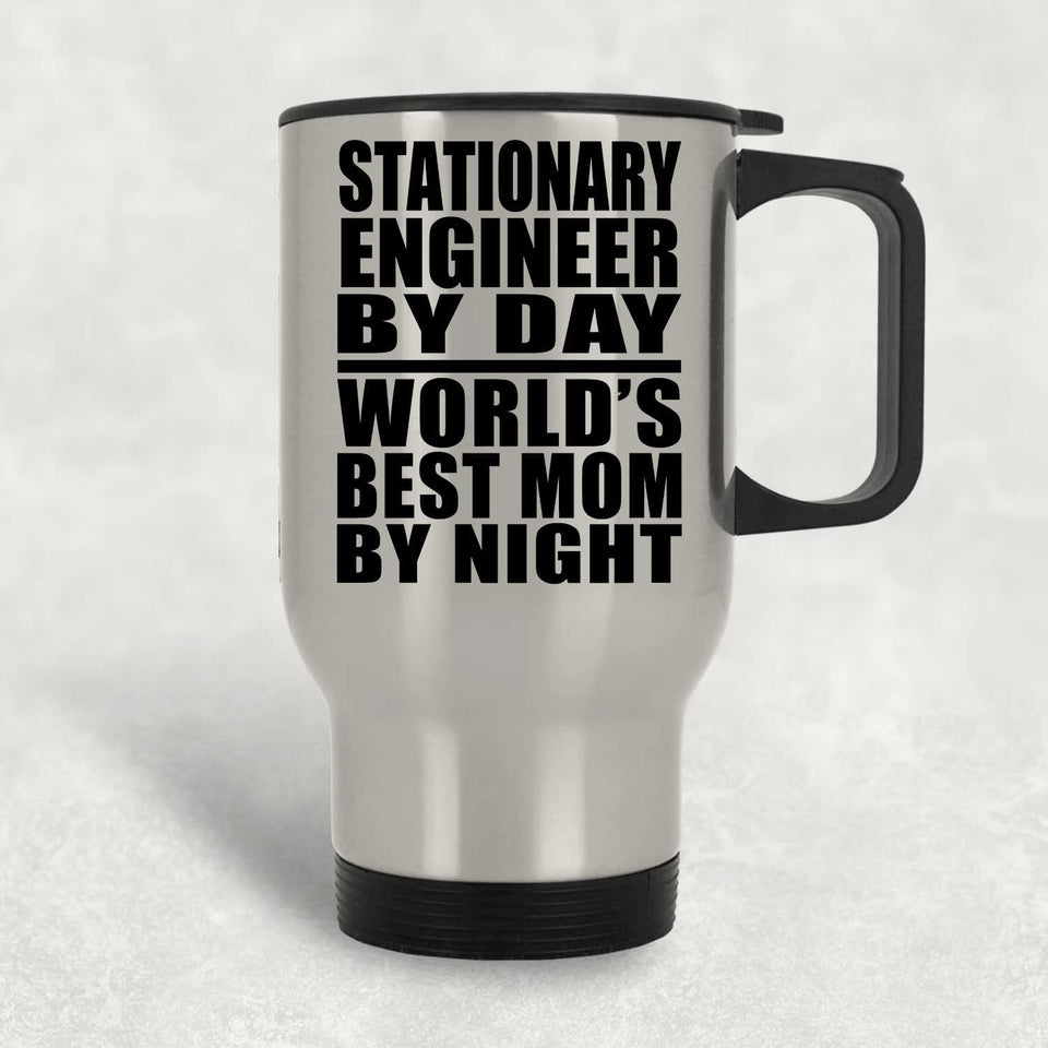 Stationary Engineer By Day World's Best Mom By Night - Silver Travel Mug