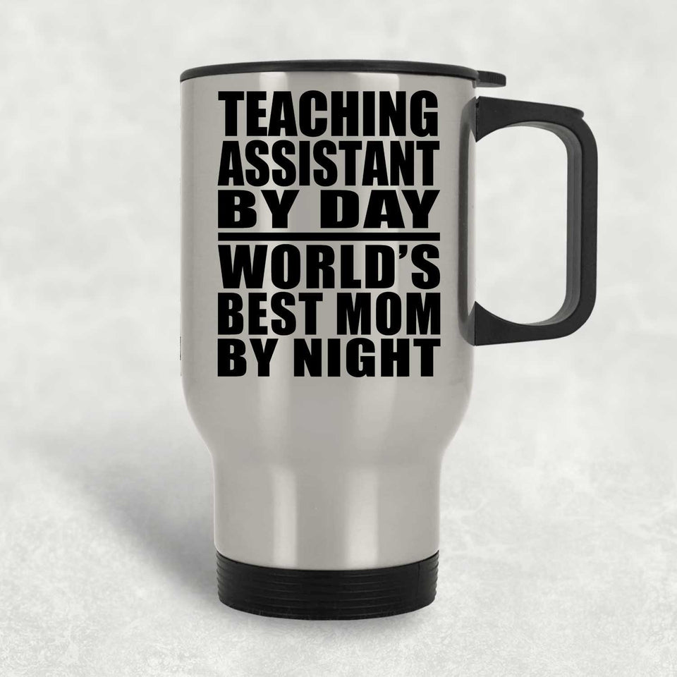 Teaching Assistant By Day World's Best Mom By Night - Silver Travel Mug