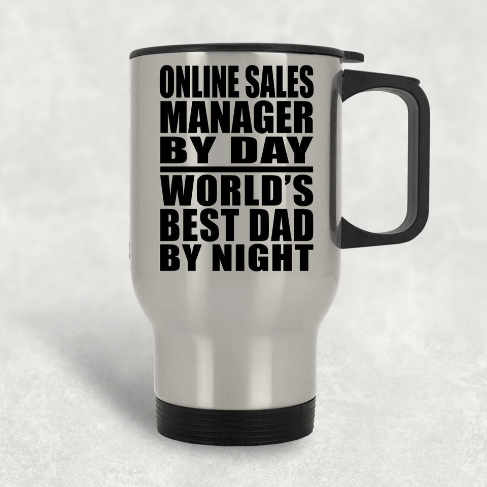 Online Sales Manager By Day World's Best Dad By Night - Silver Travel Mug