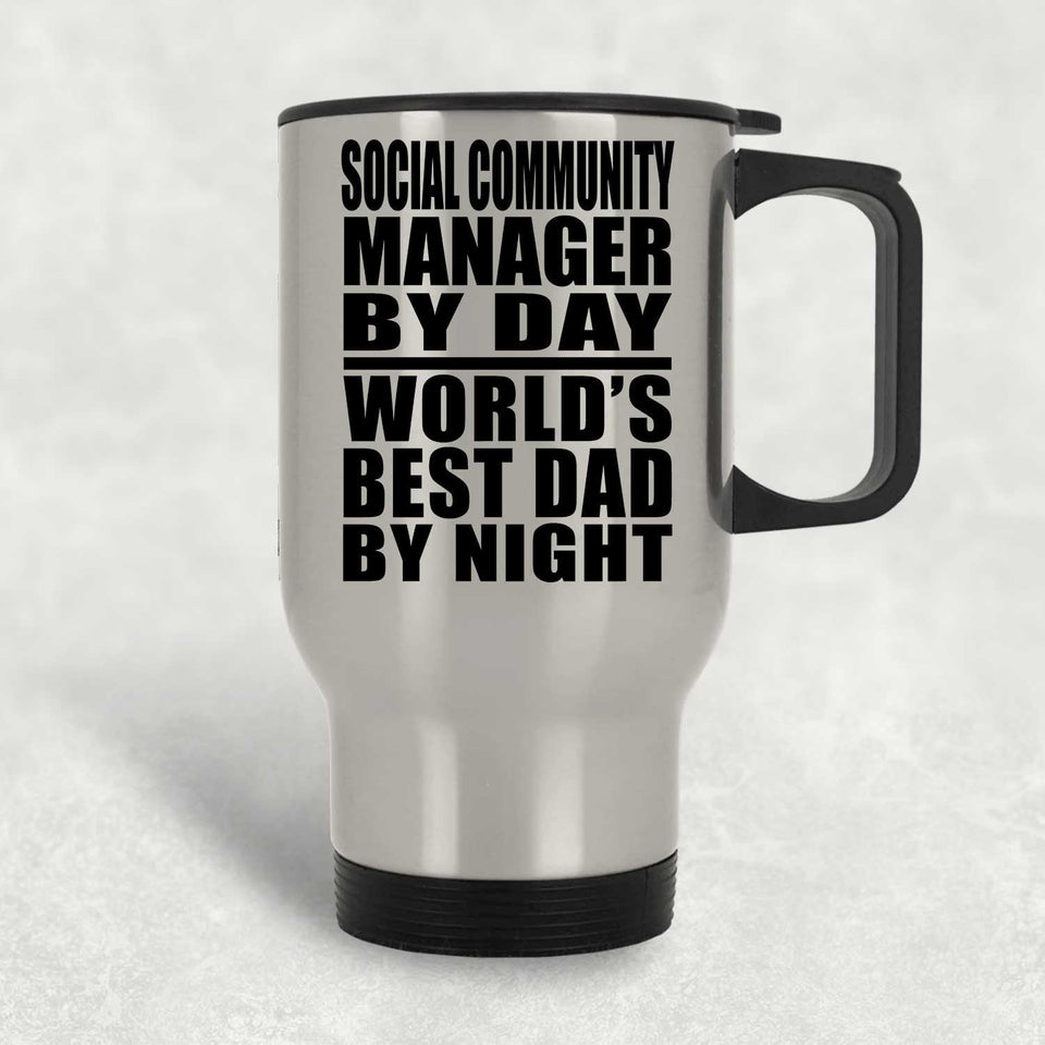 Social Community Manager By Day World's Best Dad By Night - Silver Travel Mug
