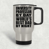 University Professor By Day World's Best Dad By Night - Silver Travel Mug