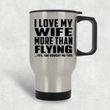 I Love My Wife More Than Flying - Silver Travel Mug