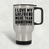 I Love My Girlfriend More Than Barbecuing - Silver Travel Mug
