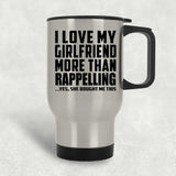 I Love My Girlfriend More Than Rappelling - Silver Travel Mug