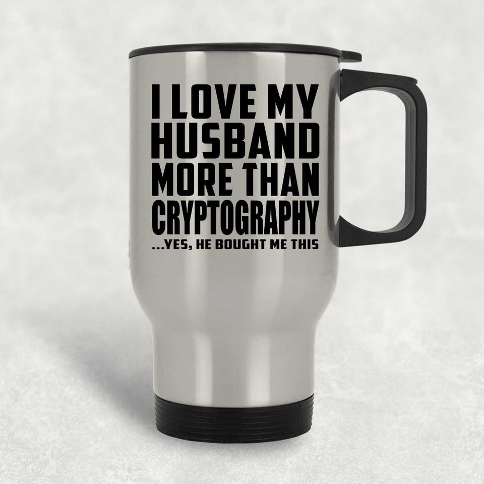 I Love My Husband More Than Cryptography - Silver Travel Mug