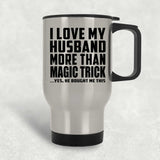 I Love My Husband More Than Magic Trick - Silver Travel Mug