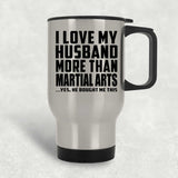 I Love My Husband More Than Martial Arts - Silver Travel Mug