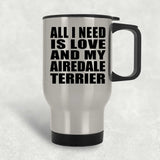 All I Need Is Love And My Airedale Terrier - Silver Travel Mug
