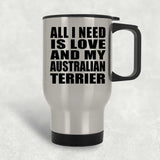 All I Need Is Love And My Australian Terrier - Silver Travel Mug