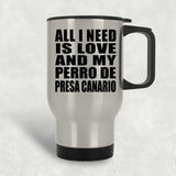 All I Need Is Love And My Perro De Presa Canario - Silver Travel Mug