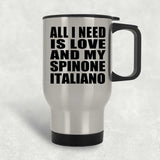 All I Need Is Love And My Spinone Italiano - Silver Travel Mug