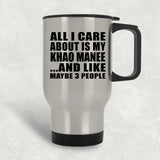 All I Care About Is My Khao Manee - Silver Travel Mug