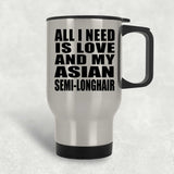 All I Need Is Love And My Asian Semi-Longhair - Silver Travel Mug