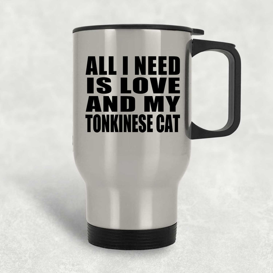 All I Need Is Love And My Tonkinese Cat - Silver Travel Mug