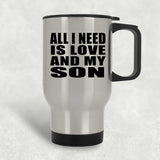 All I Need Is Love And My Son - Silver Travel Mug
