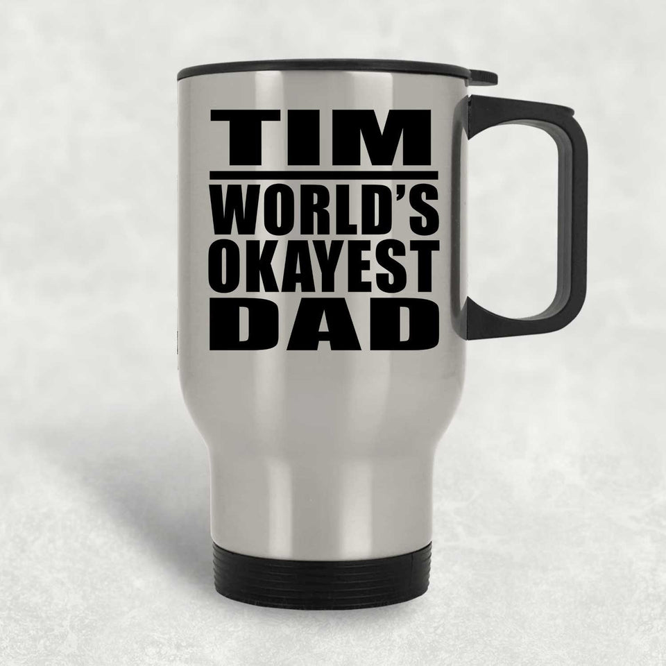 Tim World's Okayest Dad - Silver Travel Mug