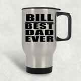 Bill Best Dad Ever - Silver Travel Mug