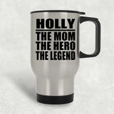 Holly The Mom The Hero The Legend - Silver Travel Mug