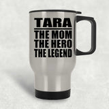 Tara The Mom The Hero The Legend - Silver Travel Mug