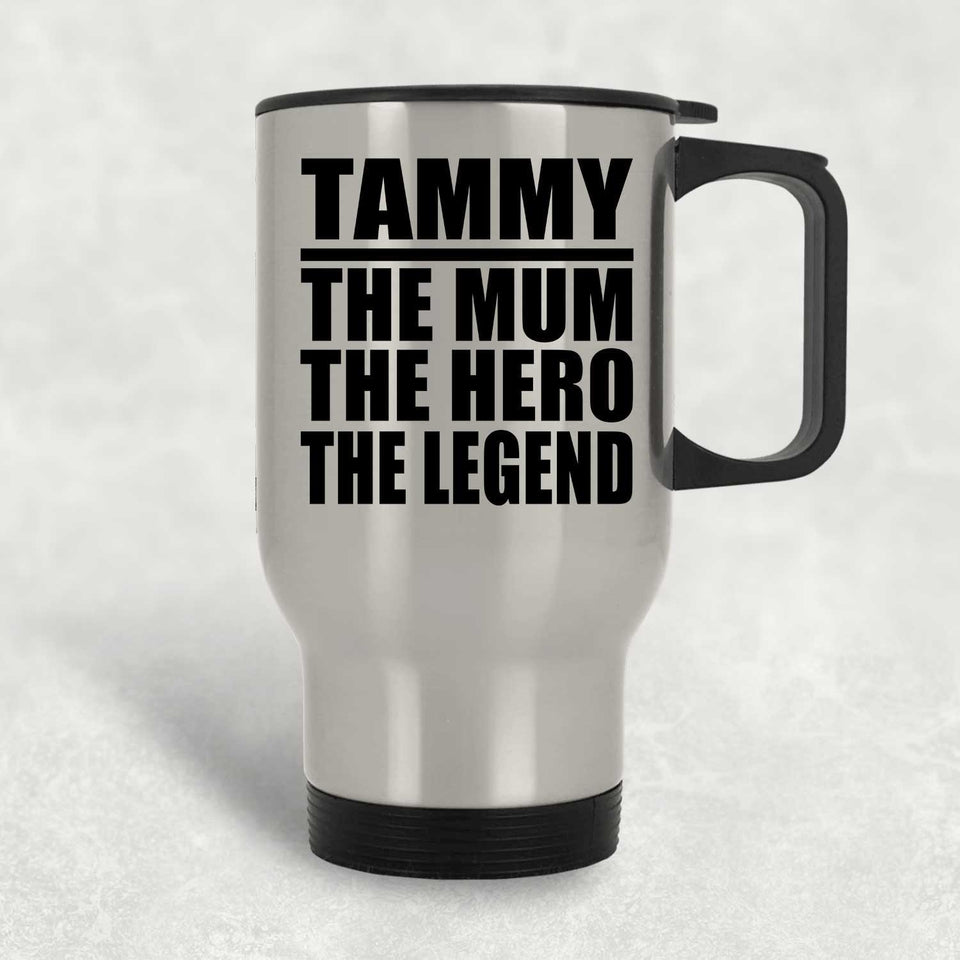 Tammy The Mum The Hero The Legend - Silver Travel Mug