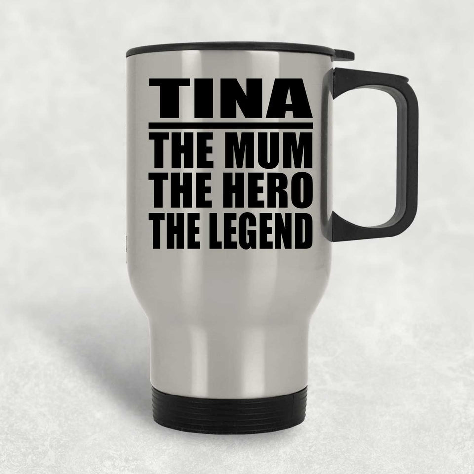 Tina The Mum The Hero The Legend - Silver Travel Mug