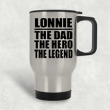 Lonnie The Dad The Hero The Legend - Silver Travel Mug