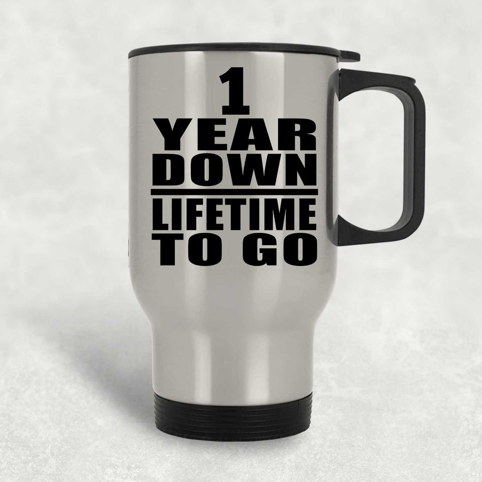 1st Anniversary 1 Year Down Lifetime To Go - Silver Travel Mug