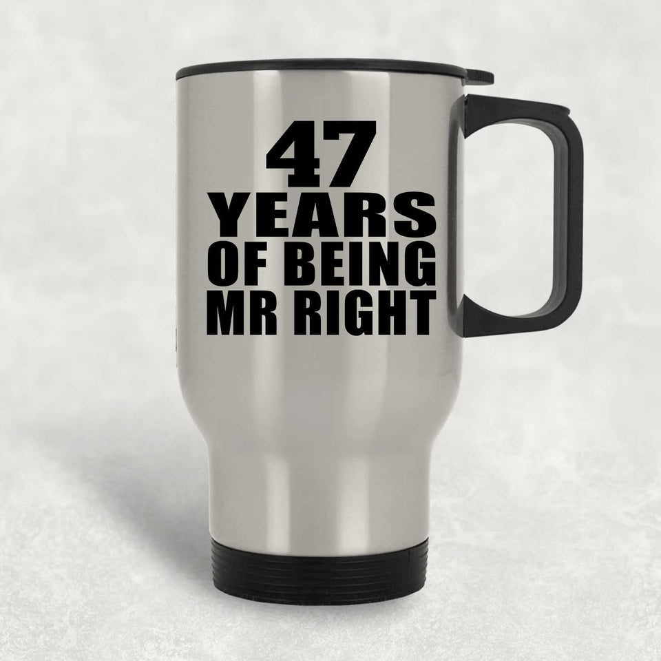 47th Anniversary 47 Years Of Being Mr Right - Silver Travel Mug