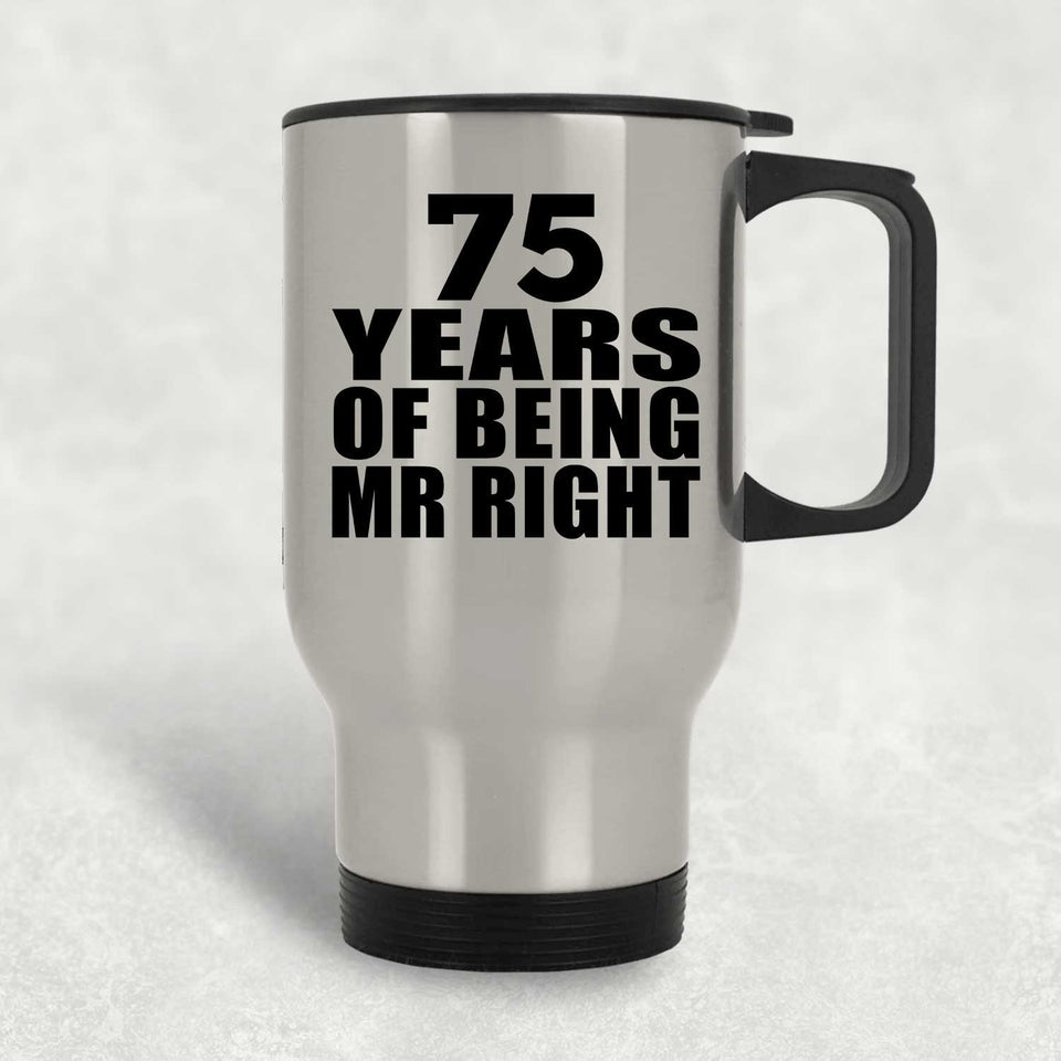 75th Anniversary 75 Years Of Being Mr Right - Silver Travel Mug