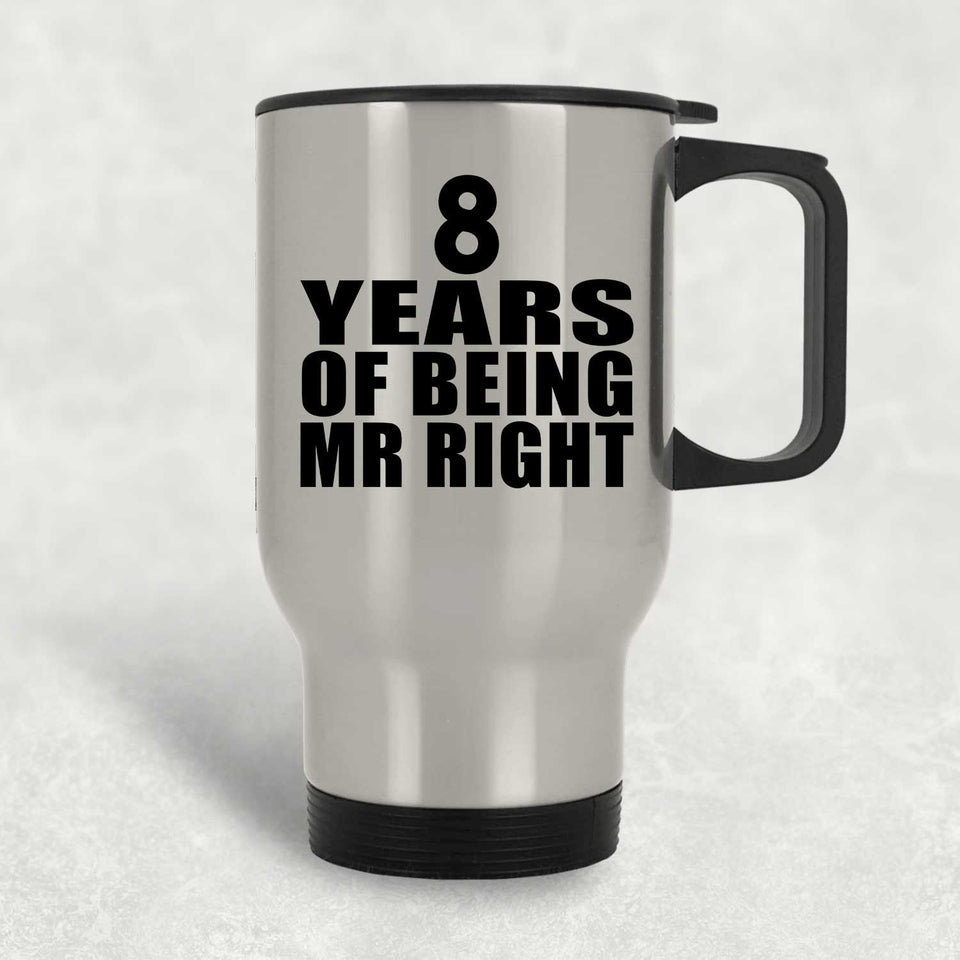 8th Anniversary 8 Years Of Being Mr Right - Silver Travel Mug